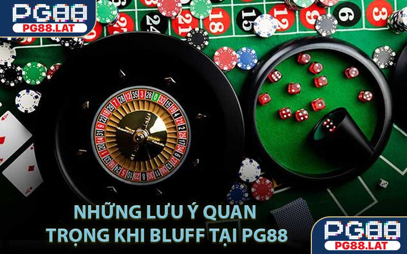 Những lưu ý quan trọng khi bluff tại PG88