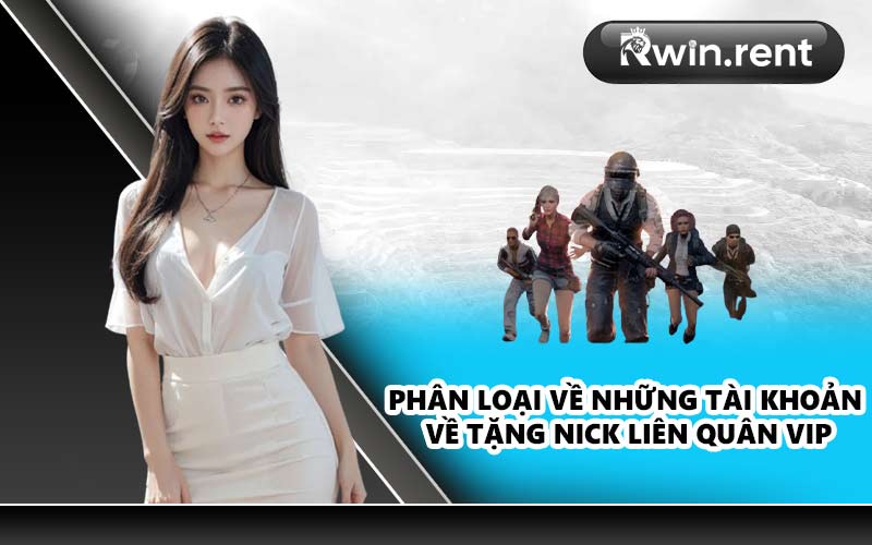 Phân loại về những tài khoản về tặng nick Liên Quân VIP