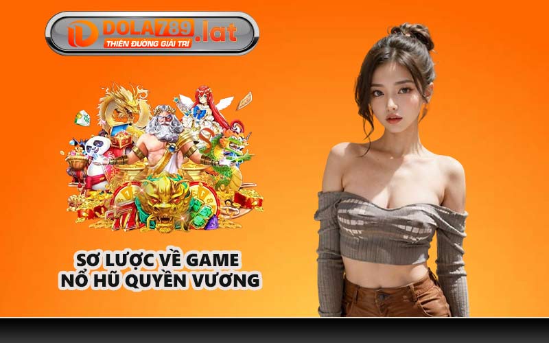 Sơ lược về gam nổ hũ quyền vương